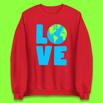 Love Earth Day Environmental Climate Change Save The Planet Unisex Sweatshirt