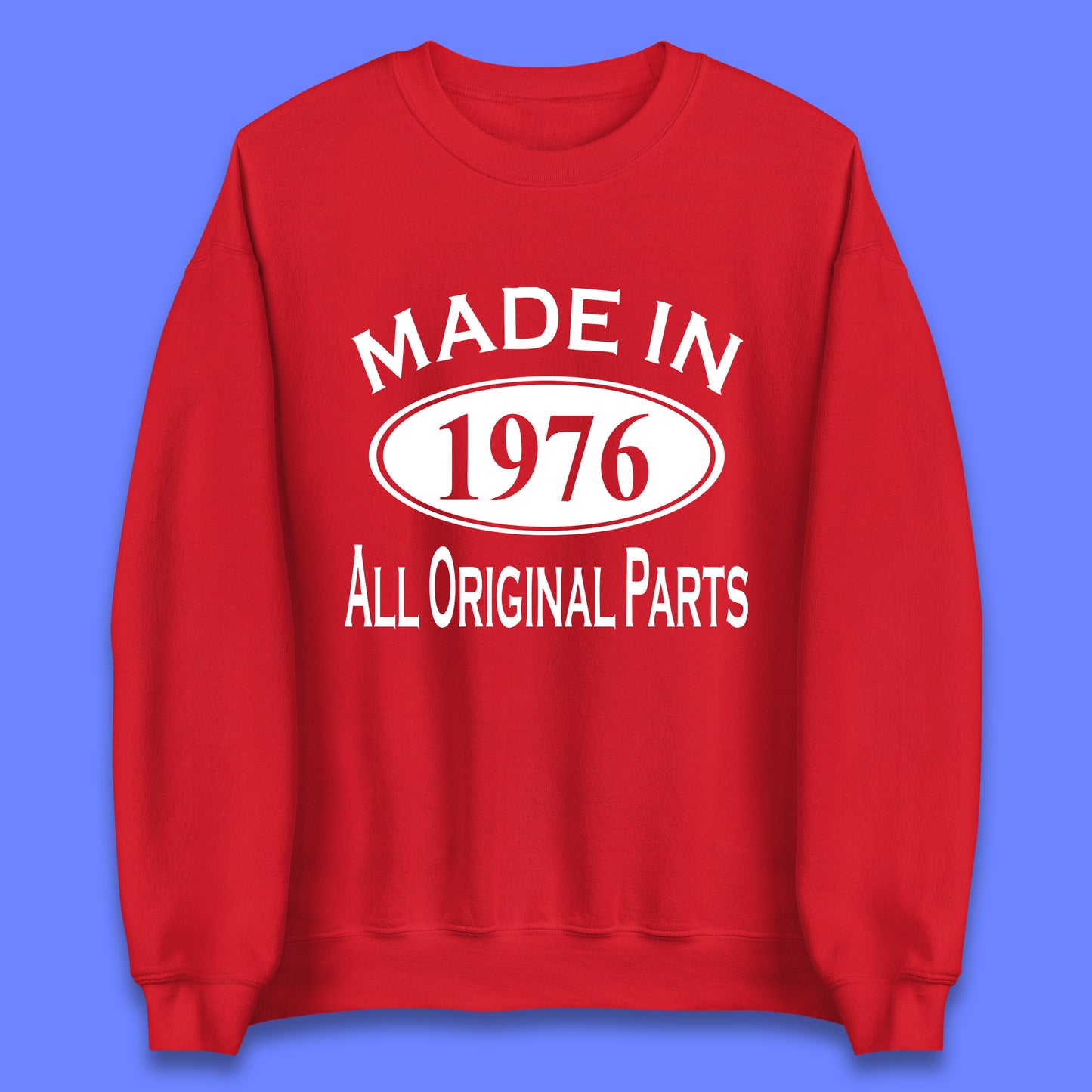 Made In 1976 All Original Parts Vintage Retro 47th Birthday Funny 47 Years Old Birthday Gift Unisex Sweatshirt