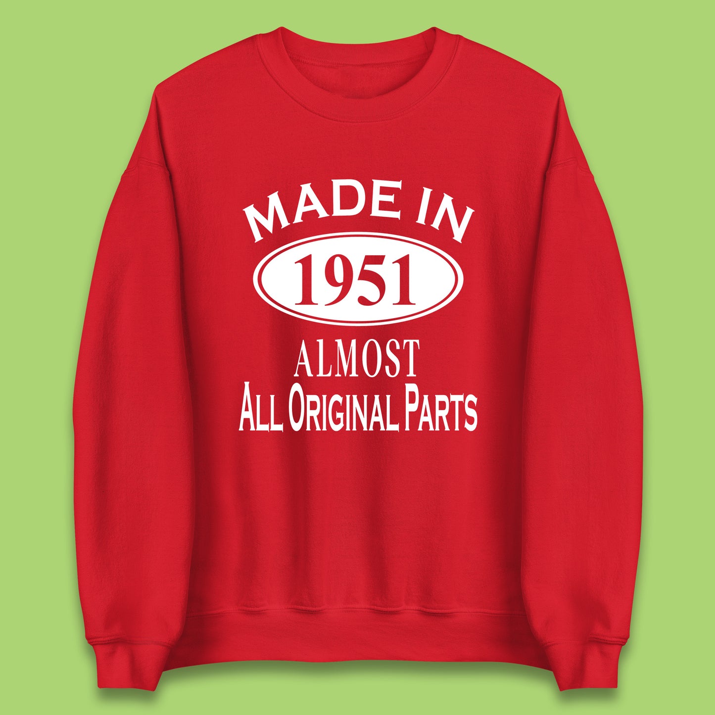 Made In 1951 Almost All Original Parts Vintage Retro 72nd Birthday Funny 72 Years Old Birthday Gift Unisex Sweatshirt