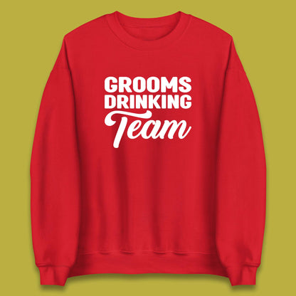 Groom Drinking Team Funny Bachelor Party Wedding Drinking Team Unisex Sweatshirt