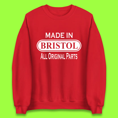 Made In Bristol All Original Parts Vintage Retro Birthday City in South West England Gift Unisex Sweatshirt