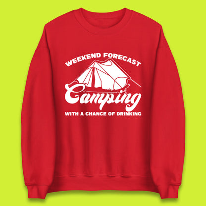 Weekend Forcast Camping With A Chance Of Drinking Funny Camper Camping Drinking Lovers Unisex Sweatshirt