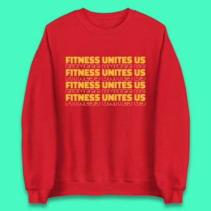 Fitness Unites Us National Fitness Day Gym Day Fitness Workout Unisex Sweatshirt