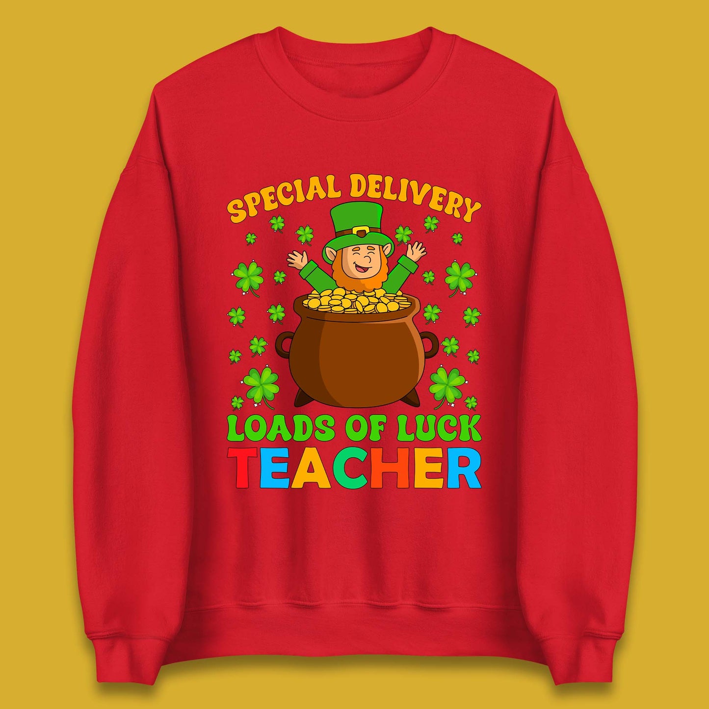 Special Delivery Loads Of Luck Teacher Unisex Sweatshirt