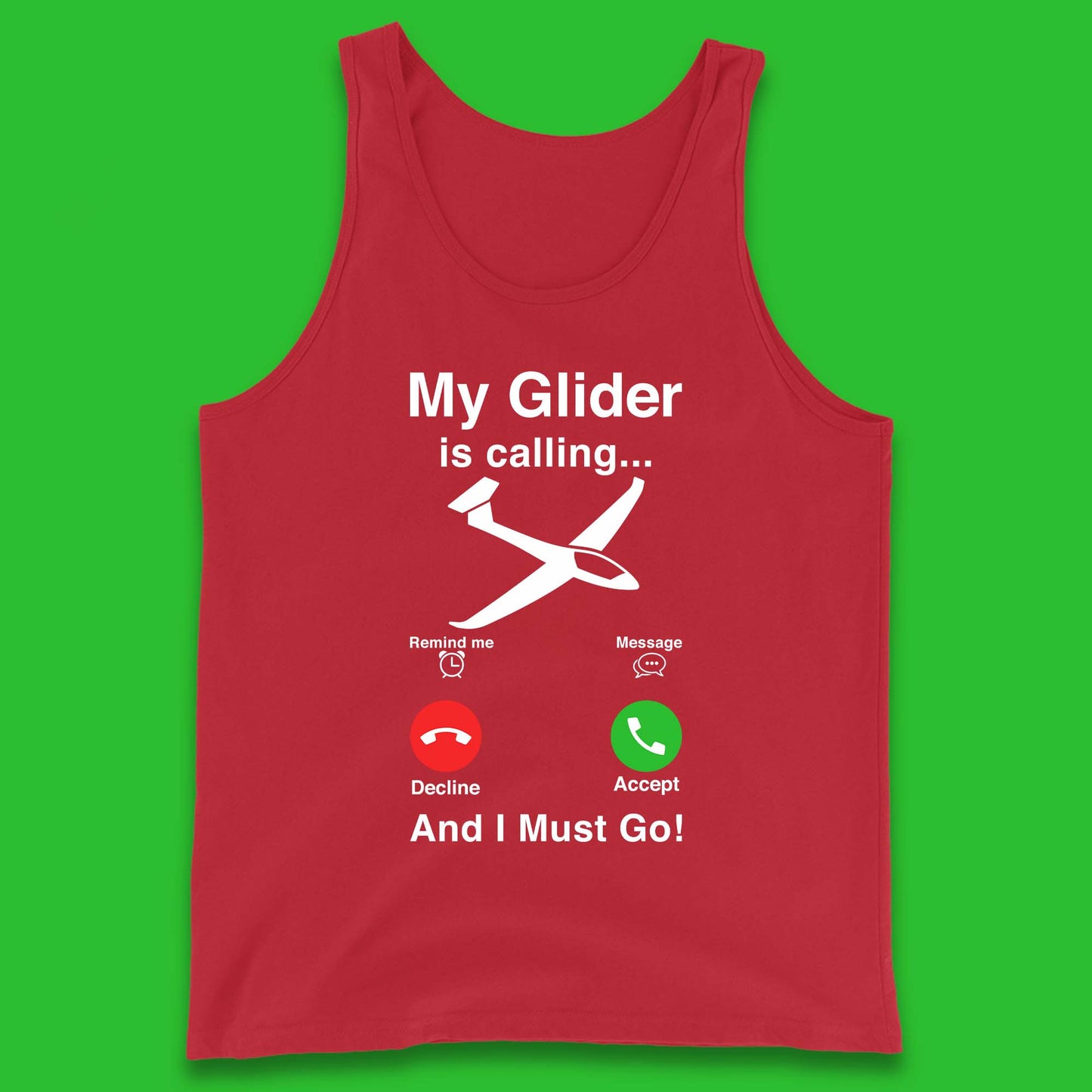 My Glider is Calling And I Must Go Tank Top
