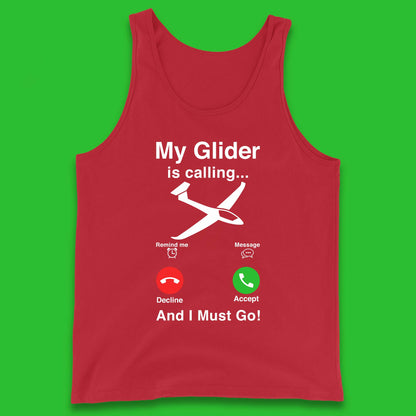 My Glider is Calling And I Must Go Tank Top