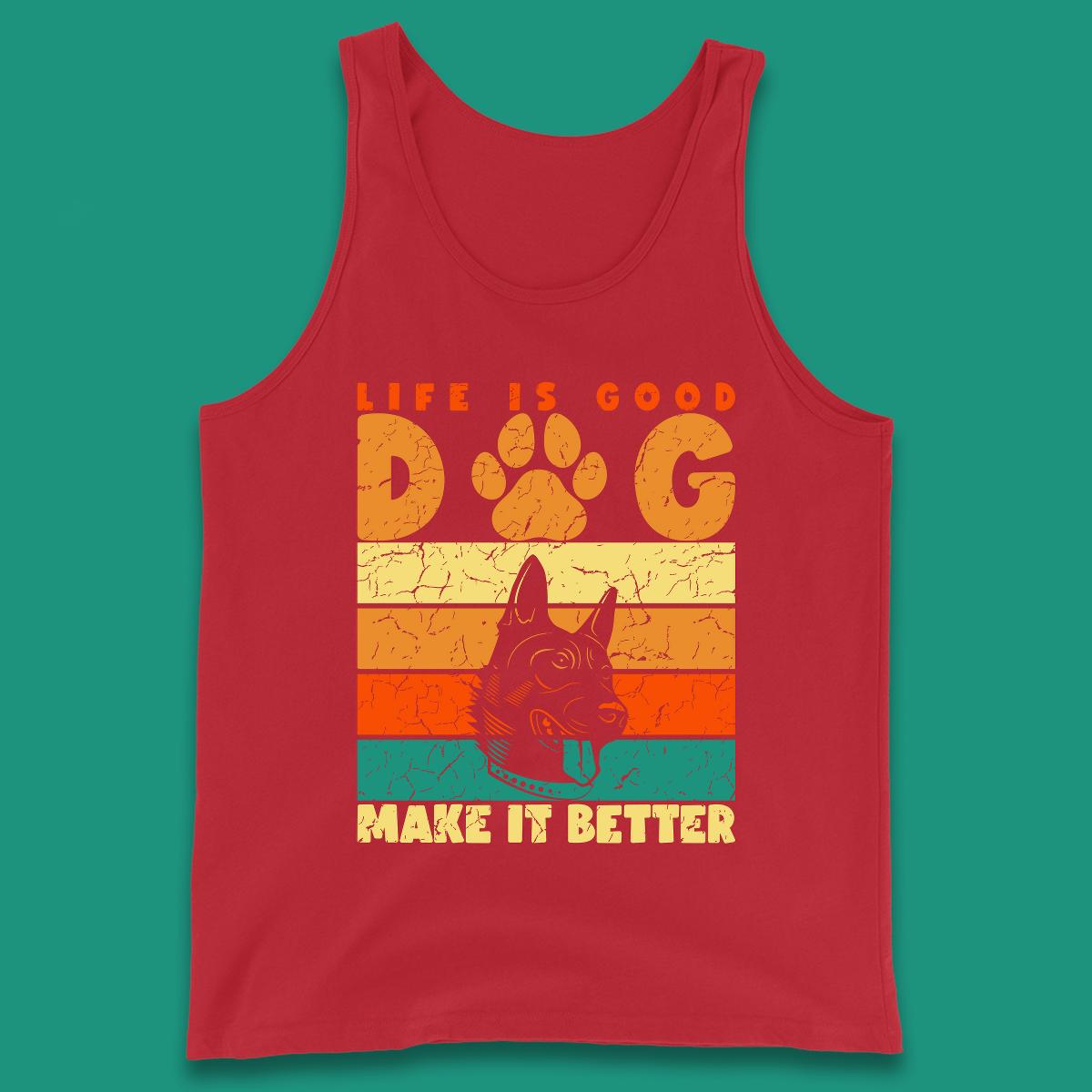Life Is Good Dog Make It Better Vintage Retro Dog Lover Dog Owner Life Dog Quote Tank Top