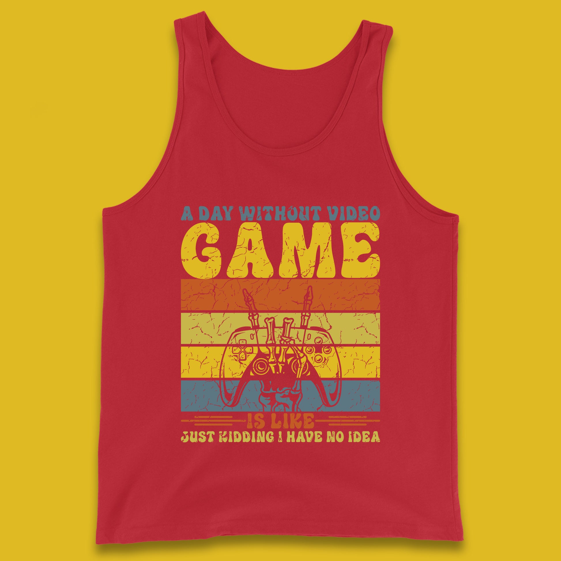 A Day Without Video Game Is Like Just Kidding I Have No Idea T Shirt