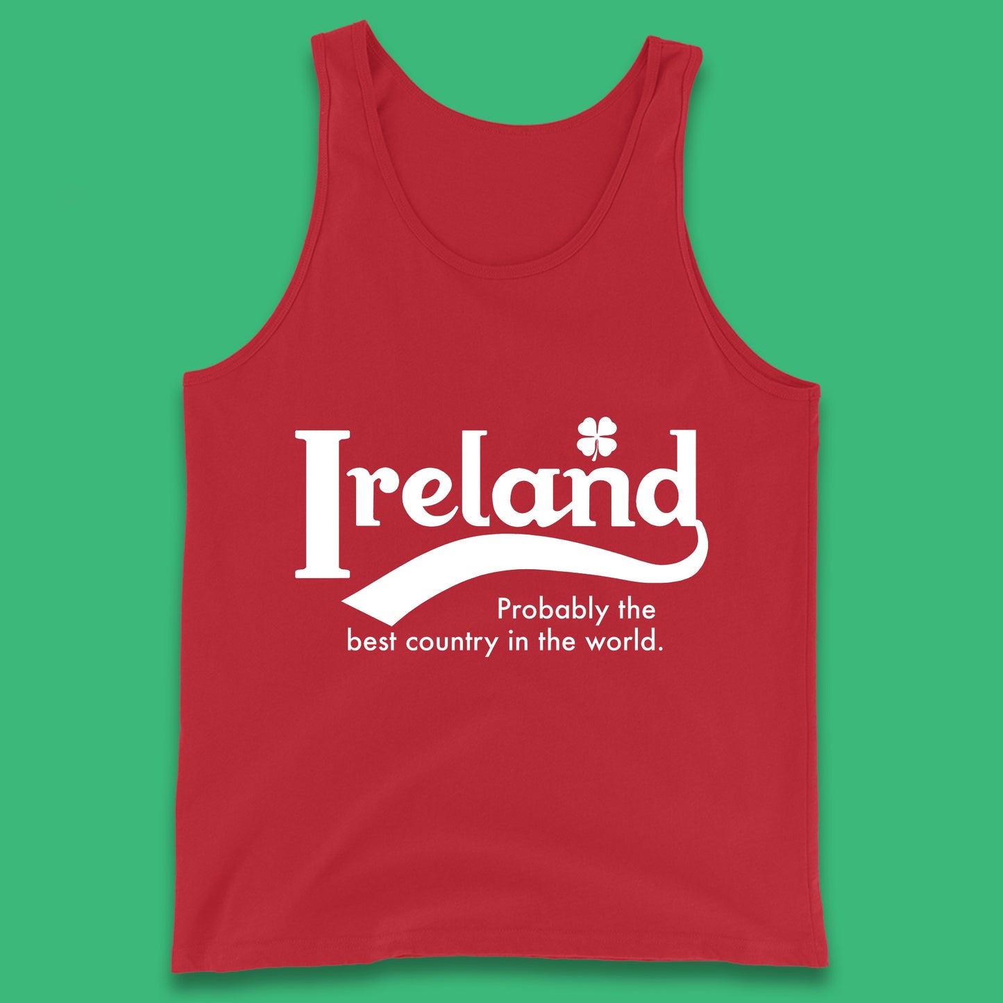 Ireland Probably The Best Country In The World Republic Of Ireland Country In North-Western Europe Tank Top