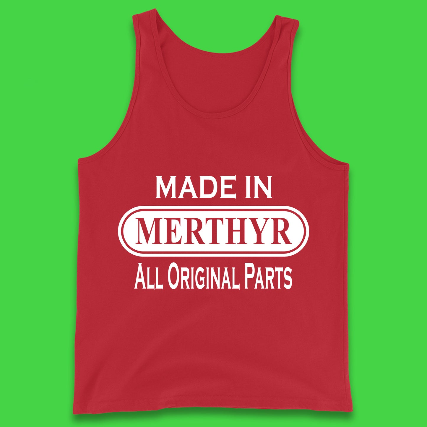 Made In Merthyr All Original Parts Vintage Retro Birthday Merthyr Tydfil Town In Wales Tank Top