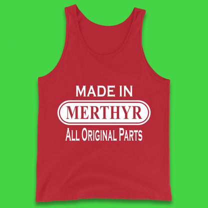 Made In Merthyr All Original Parts Vintage Retro Birthday Merthyr Tydfil Town In Wales Tank Top