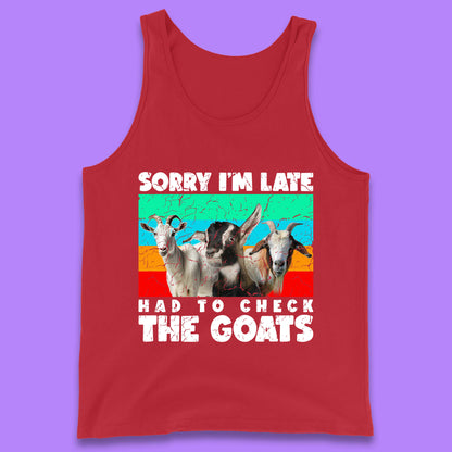 Sorry I'm Late Had To Check The Goats Vintage Goat Lover Farmer Tank Top