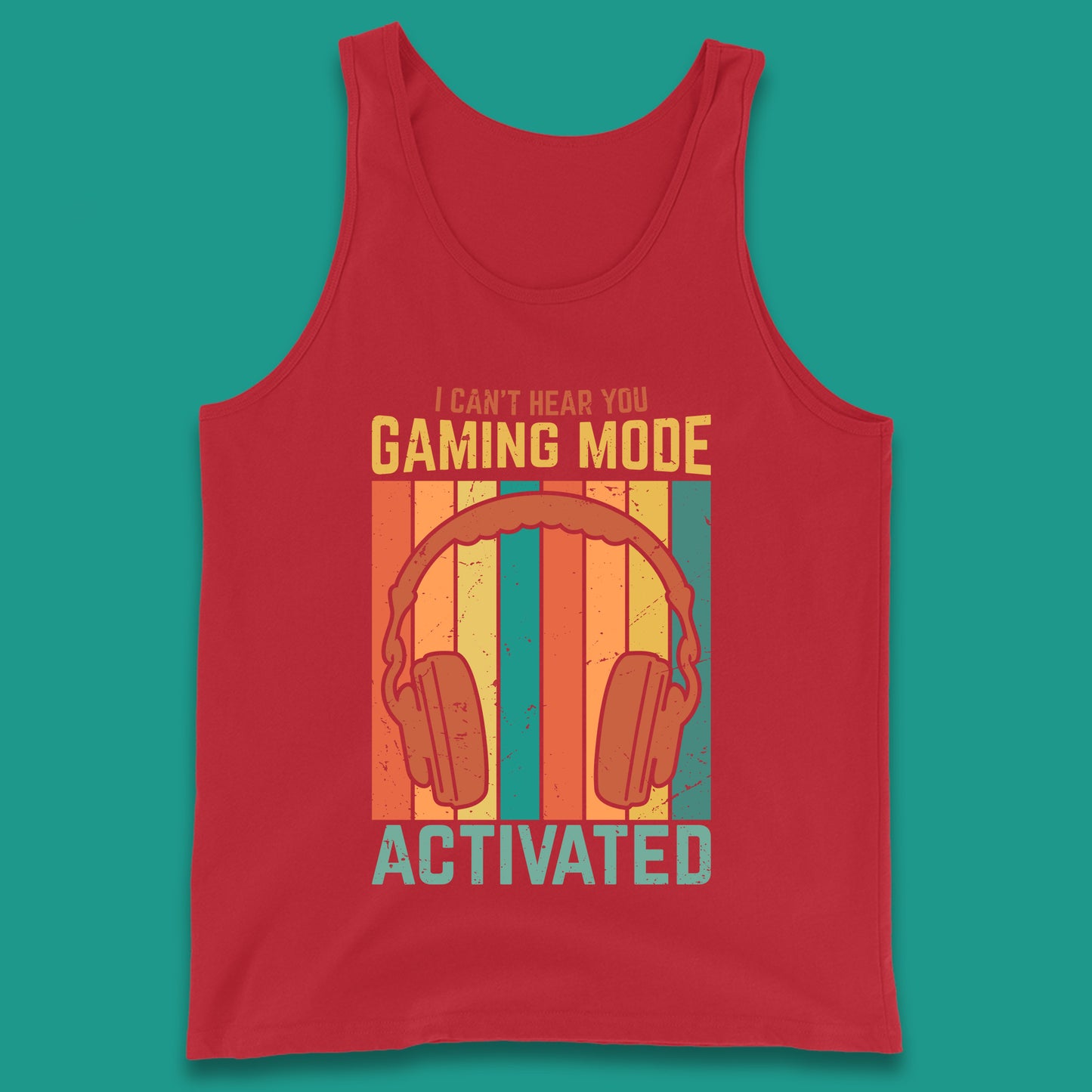 I Can't Hear You Gaming Mode Activated Funny Gaming Video Game Gamer Game Headset Tank Top