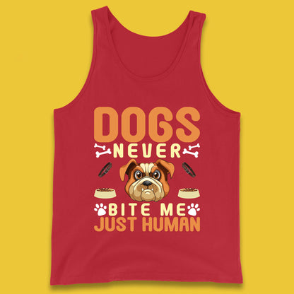 Dogs Never Bite Me Just Human Dog Owner Saying Dog Lovers Tank Top
