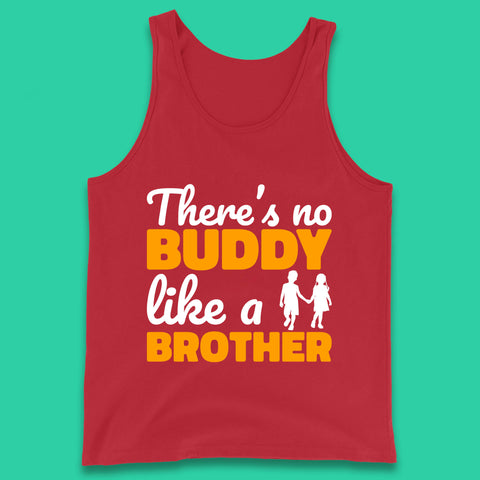 There's No Buddy Like A Brother Funny Siblings Novelty Best Buddy Brother Quote Tank Top