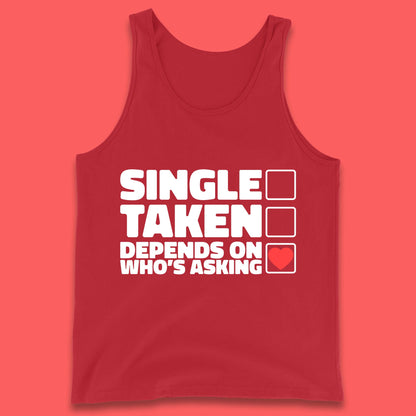 Single Taken Depends On Who's Asking Checklist Funny Single Joke Tank Top