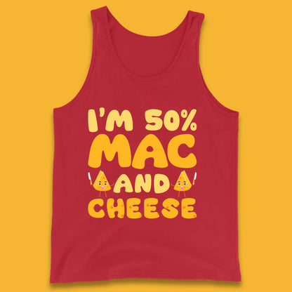 I'm 50% Mac & Cheese Funny Macaroni And Cheese Lover Foodie Food Lover Tank Top