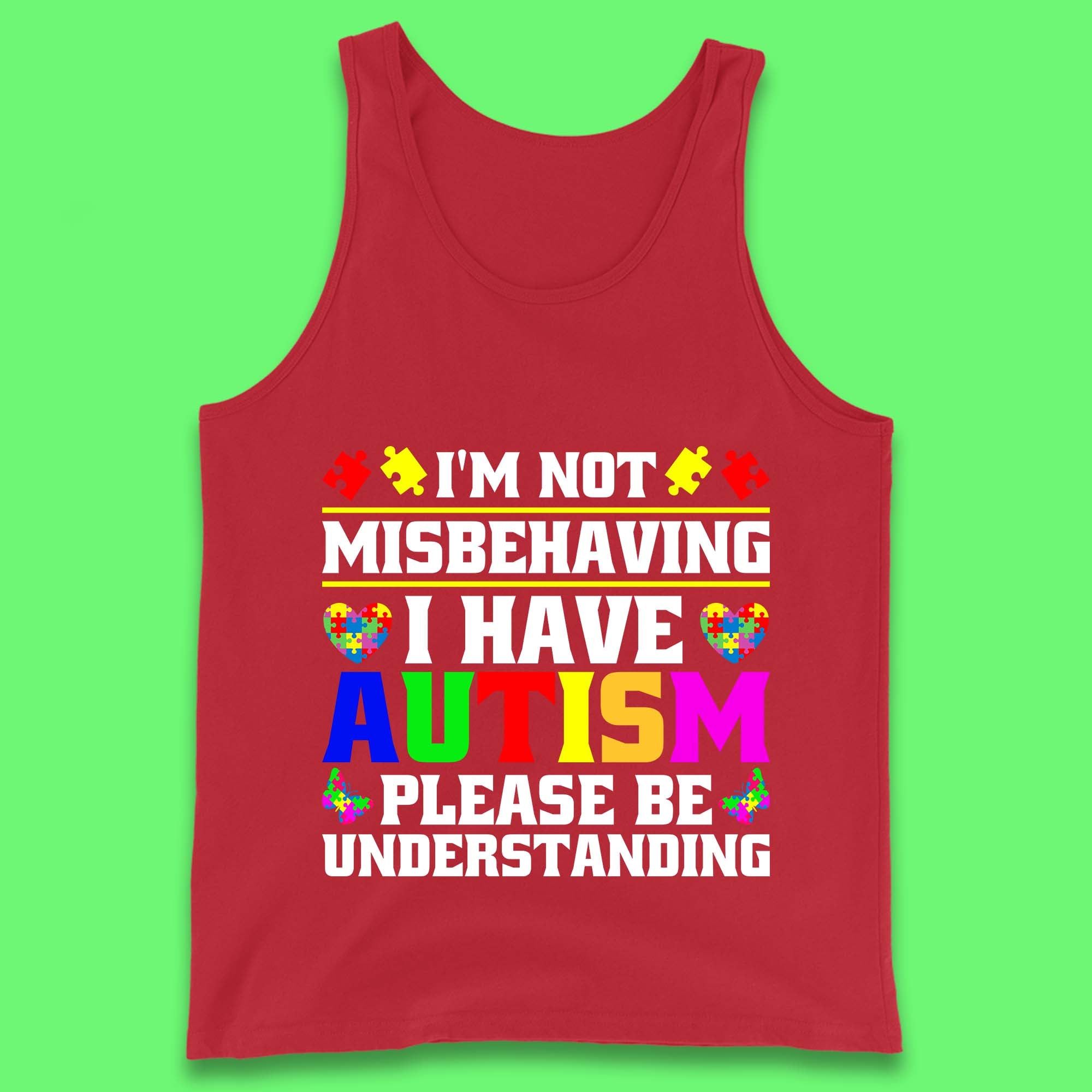 I'm Not Misbehaving I Have Autism Please Be Understanding Autism Awareness Autism Warrior Tank Top
