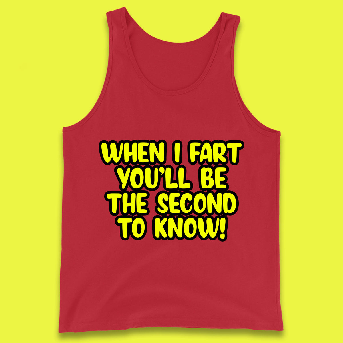 When I Fart You'll Be The Second To Know Funny Sarcastic Fart Humor Rude Offensive Joke Tank Top