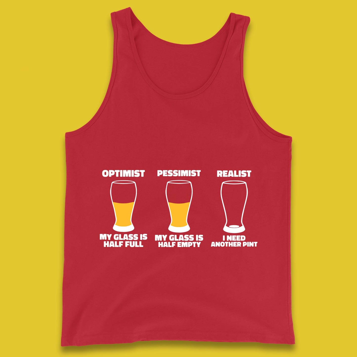 Optimist My Glass Is Half Full Pessimist My Glass Is Half Empty Realist I Need Another Pint Funny Beer Drinker Tank Top