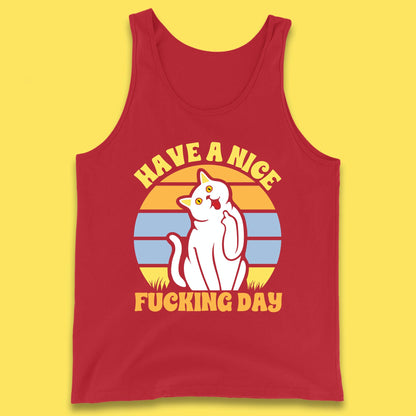 Have A Nice Fucking Day Cat Kitten Middle Finger Sarcastic Raunchy Humor Tank Top