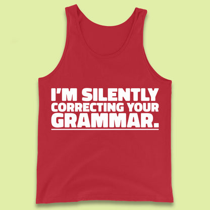 I'm Silently Correcting Your Grammar Sarcastic Slogan English Teacher Funny Grammar Tank Top