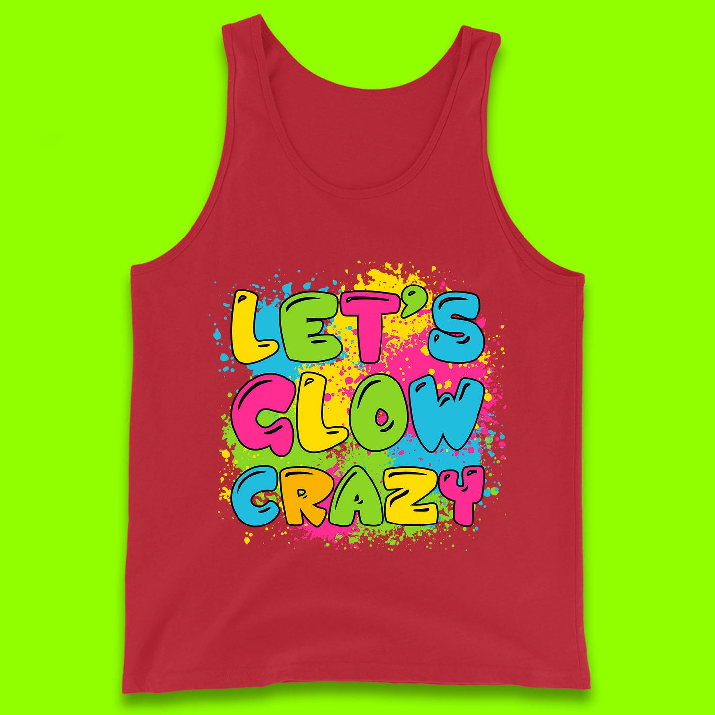 Let's Glow Crazy Paint Splatter Glow Birthday Retro Colorful Theme Party Tank Top