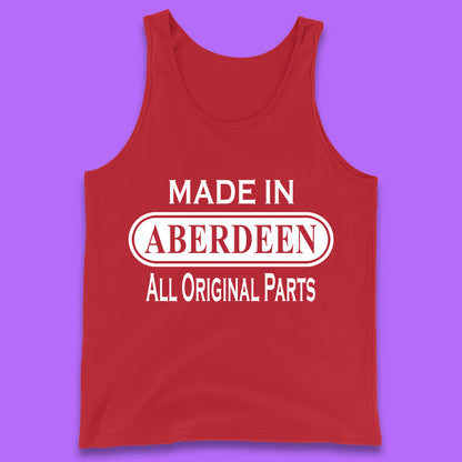 Made In Aberdeen All Original Parts Vintage Retro Birthday City In Scotland Gift Tank Top