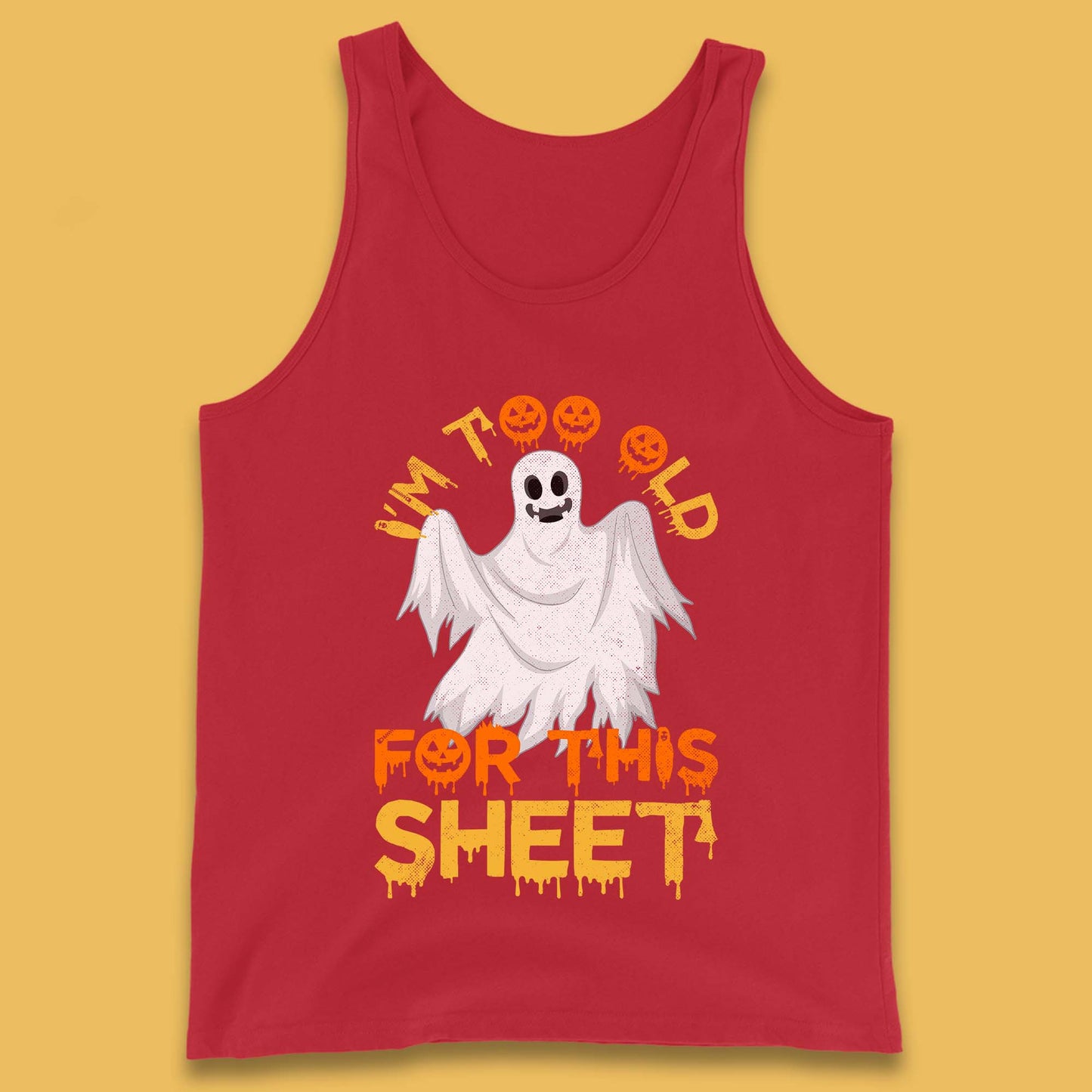 I'm Too Old For This Sheet Funny Halloween Ghost Costume Tank Top