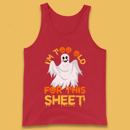 I'm Too Old For This Sheet Funny Halloween Ghost Costume Tank Top