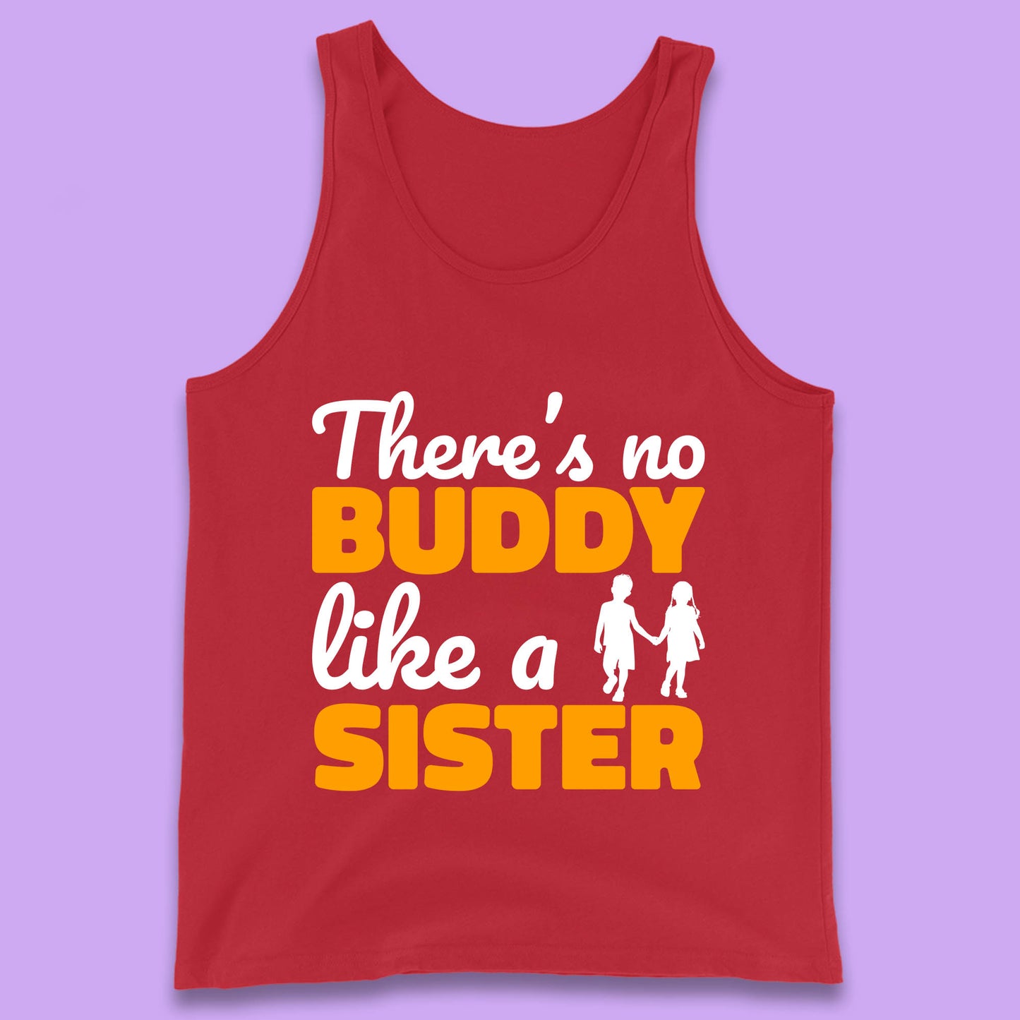 There's No Buddy Like A Sister Funny Siblings Novelty Best Buddy Sister Quote Tank Top
