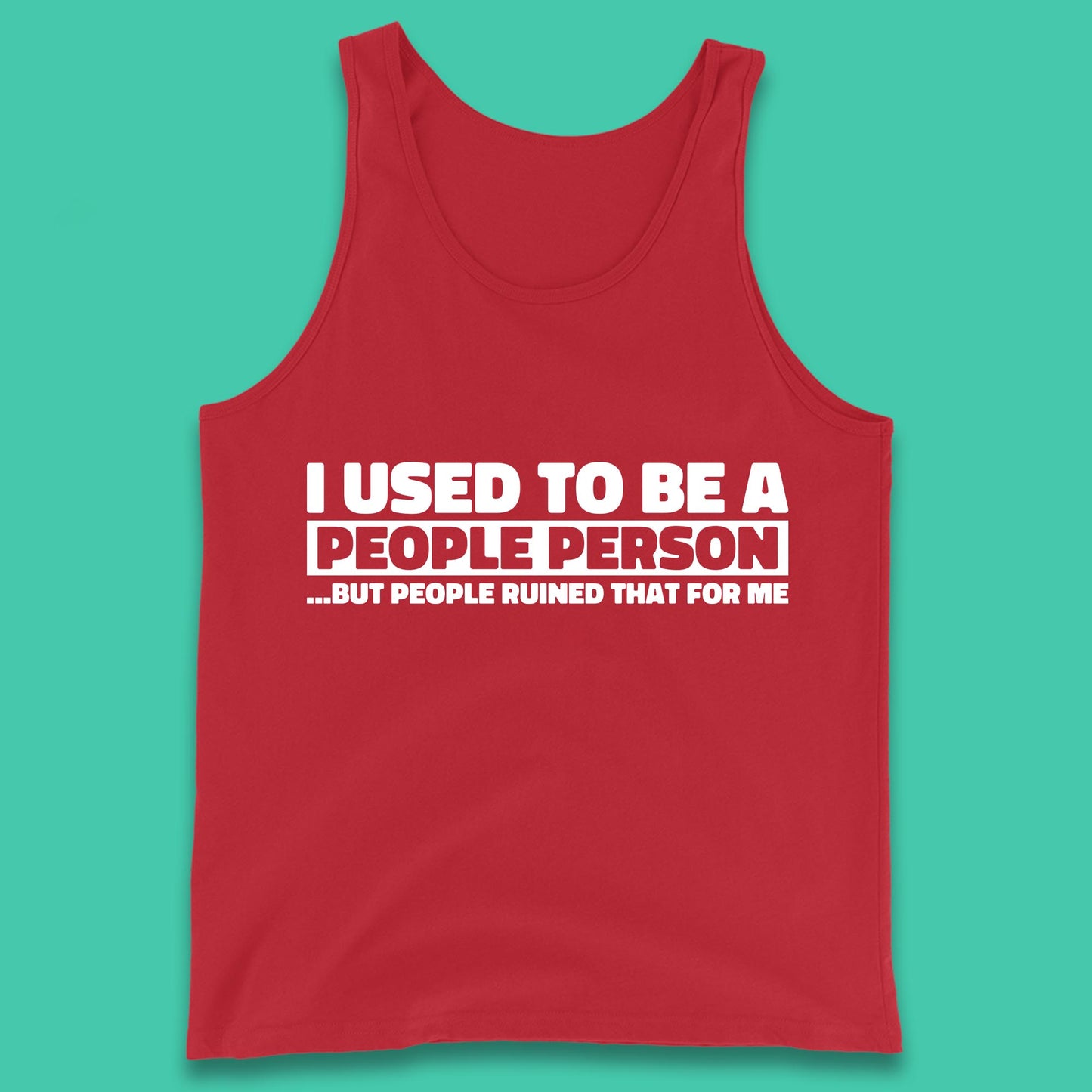 I Used To Be A People Person Humor Hilarious Funny Sayings Tank Top