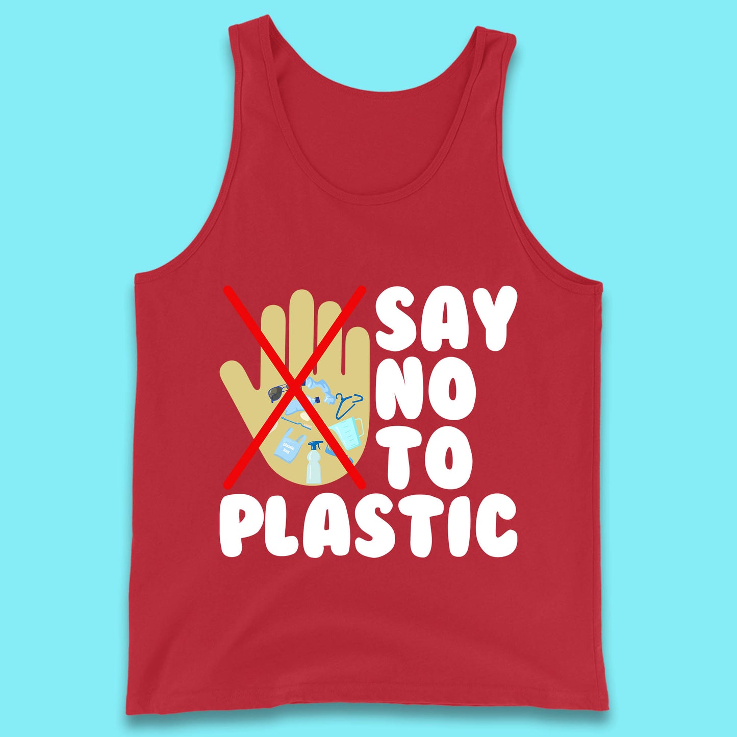 Say No To Plastic Earth Day Plastic Free Life Help Ocean Pollution Recycle Environmental Tank Top