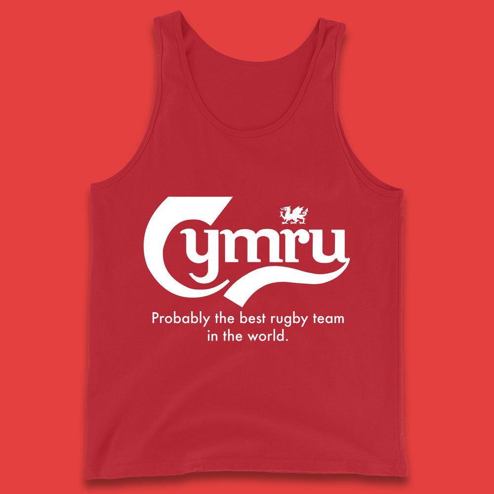 Cymru Probably The Best Rugby Team In The World Wales National Rugby Union Team Welsh Rugby Union Tank Top