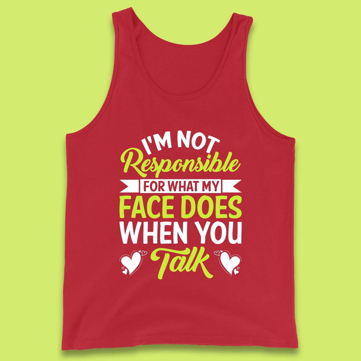 I'm Not Responsible For What My Face Does When You Talk Funny Saying Tank Top