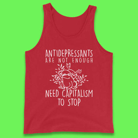 Antidepressants Are Not Enough Need Capitalism To Stop Funny Mental Health Tank Top