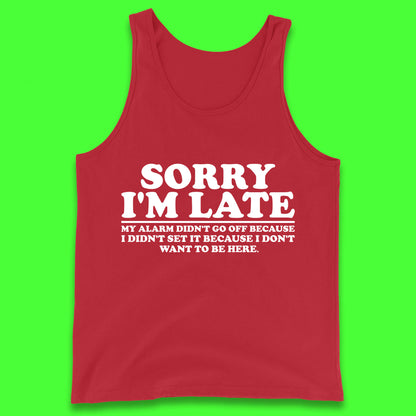 Sorry I'm Late My Alarm Didn't Go Off Funny Quote Tank Top