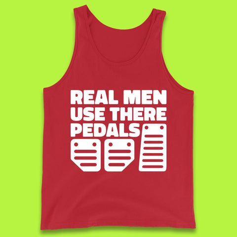 Real Men Use There Pedals Clutch Car Lover Funny Racing Manual Transmission Addicts Tank Top