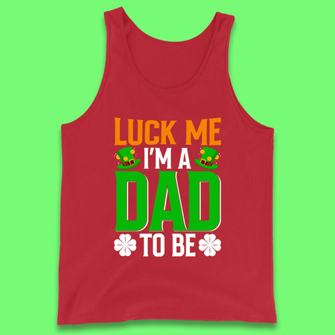 Luck Me I'm Dad To Be Tank Top