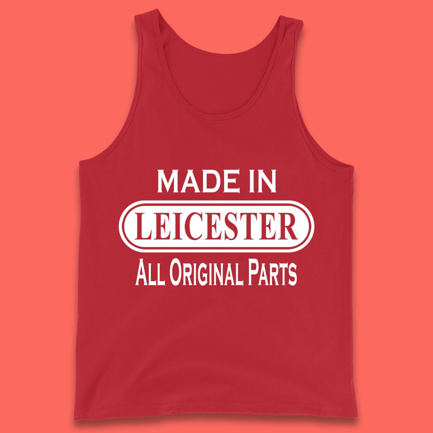 Made In Leicester All Original Parts Vintage Retro Birthday City in East Midlands, England Gift Tank Top