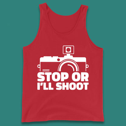 Stop Or I'll Shoot Camera Funny Photographer Photoholic Tank Top