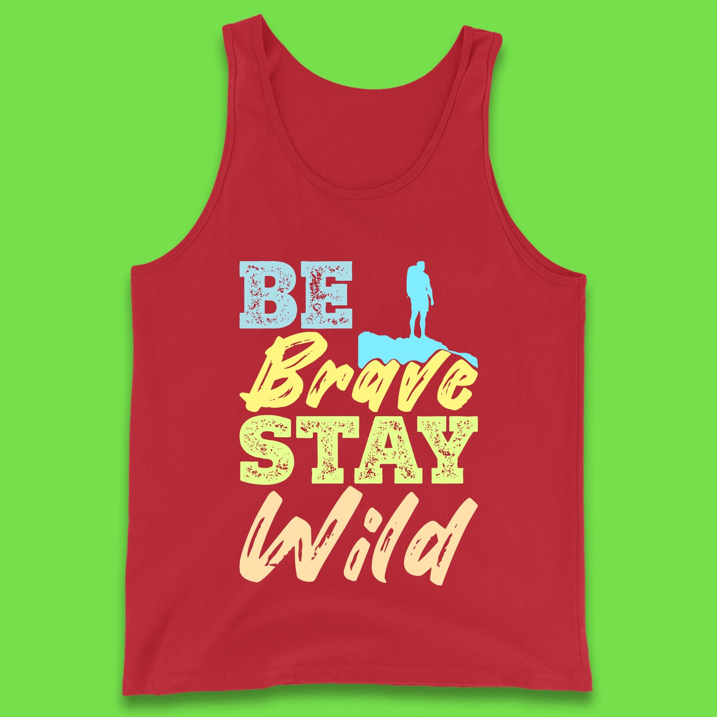 Be Brave Stay Wild Camping Adventure Outdoor Hiking Wilderness Wild Life Tank Top