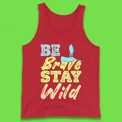 Be Brave Stay Wild Camping Adventure Outdoor Hiking Wilderness Wild Life Tank Top