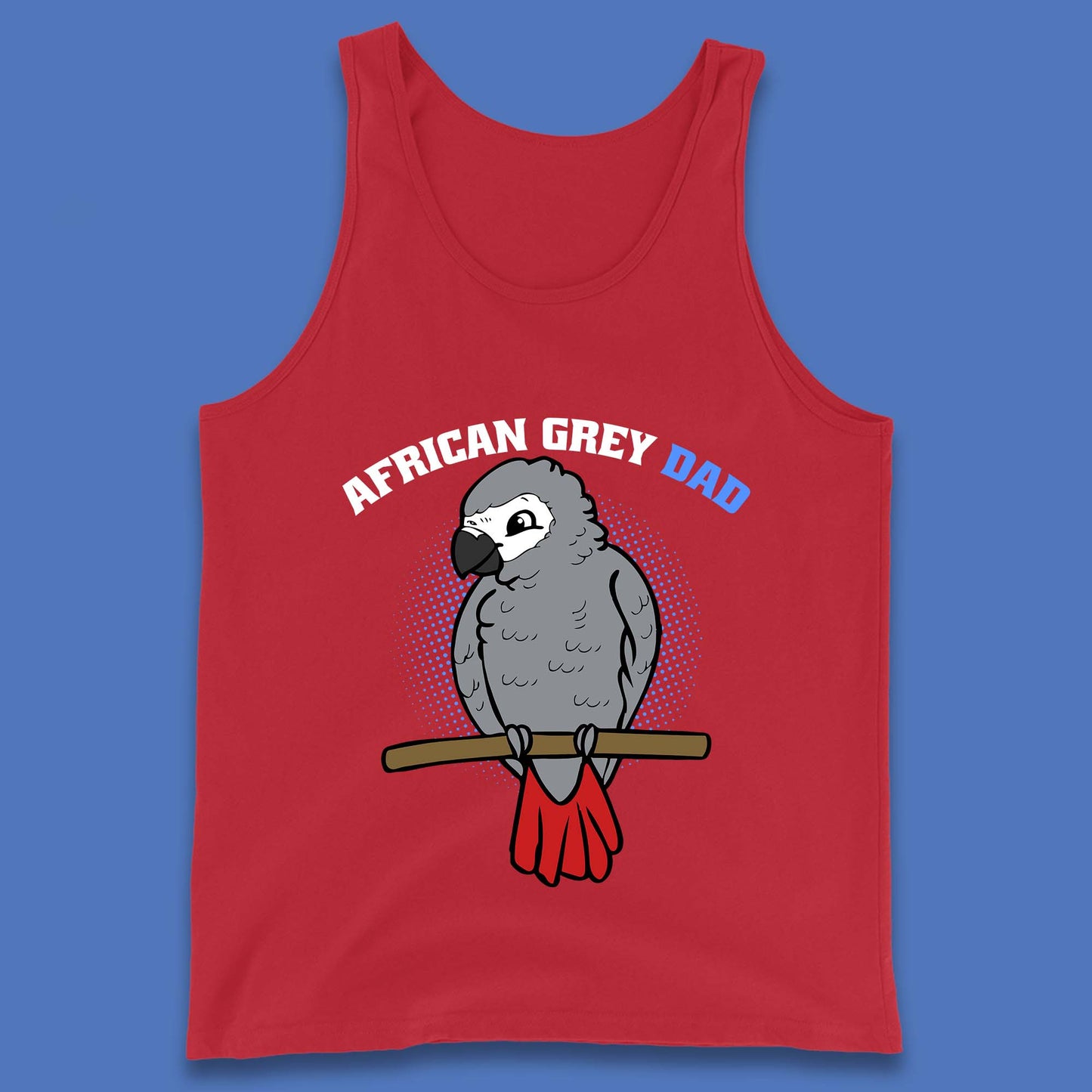 African Grey Dad Grey Parrot Bird Lover Parrot Daddy Gift Tank Top