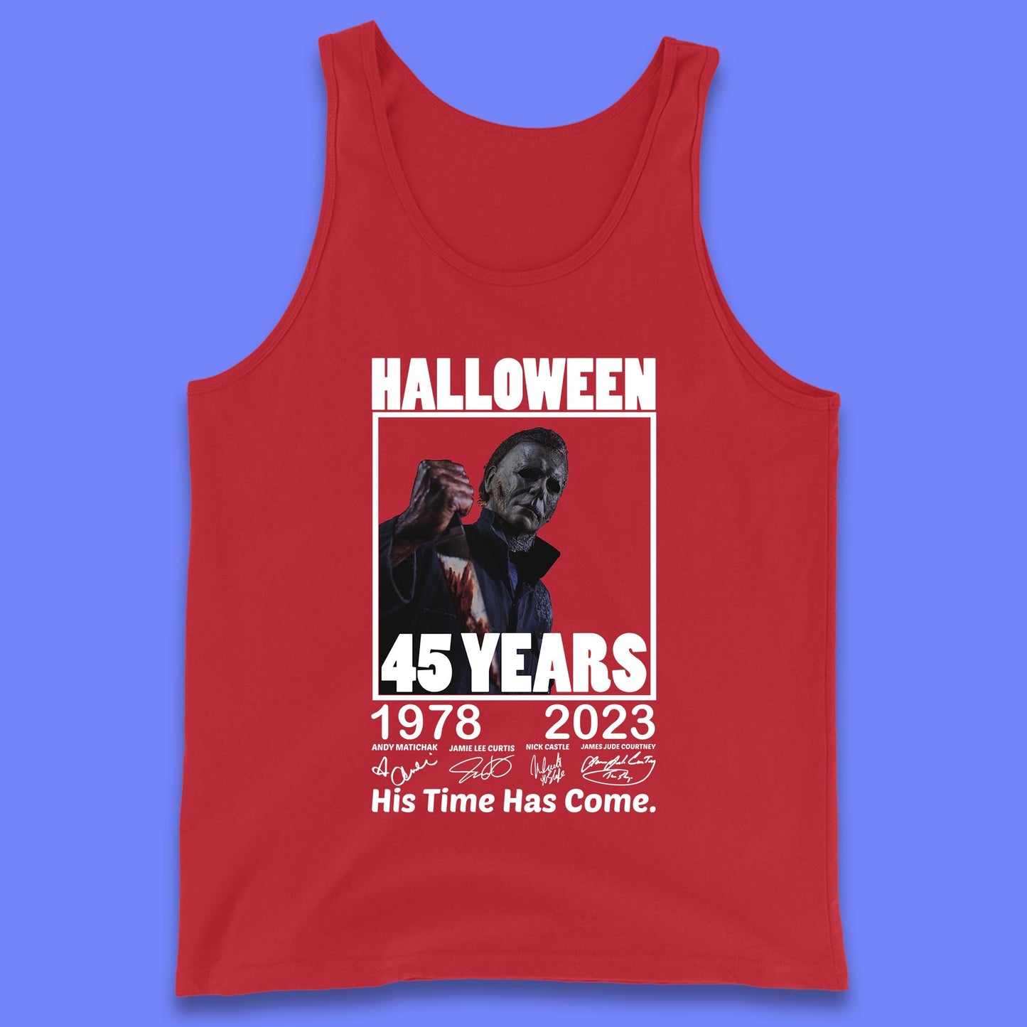 Michael Myers Fictional Character Signatures Halloween 45 Years 1978-2023 His Time Has Come Scary Movie Tank Top