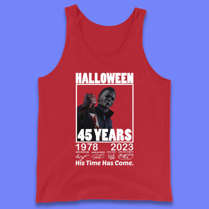 Michael Myers Fictional Character Signatures Halloween 45 Years 1978-2023 His Time Has Come Scary Movie Tank Top