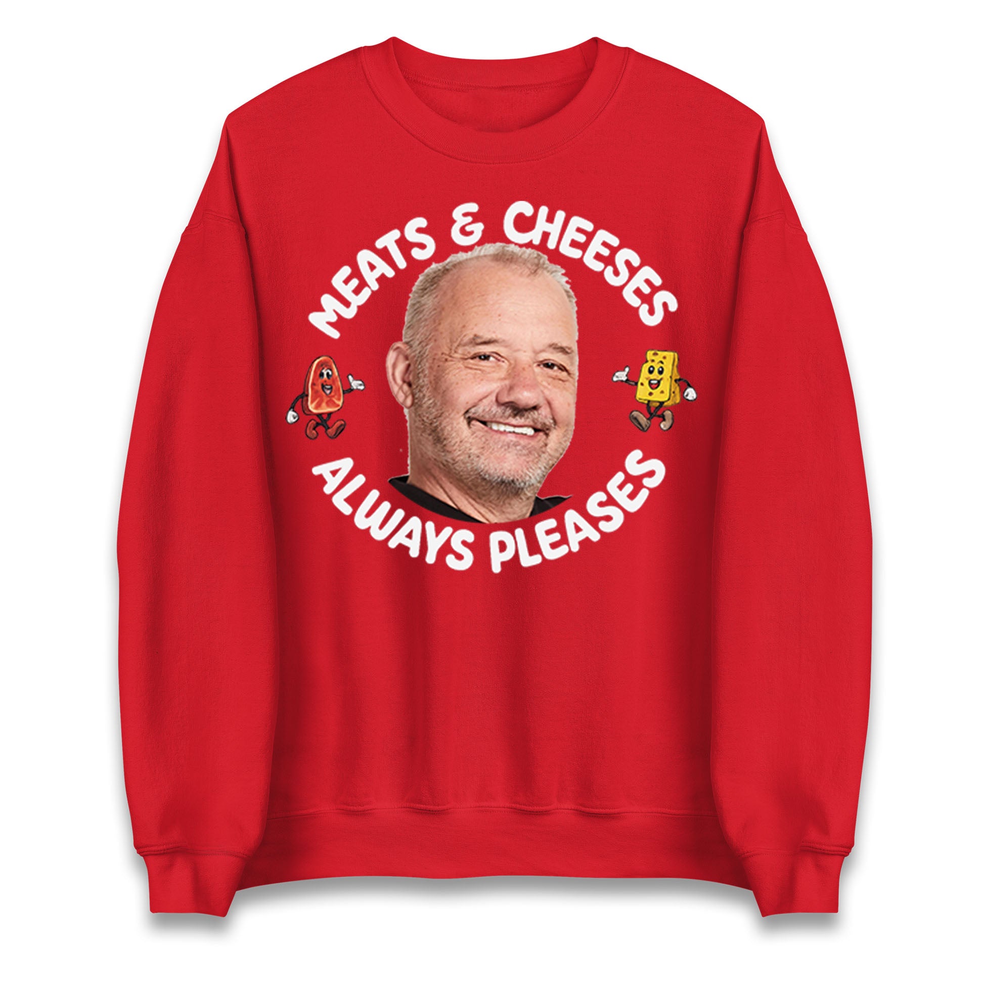 Meats And Cheeses Always Pleases Jumper