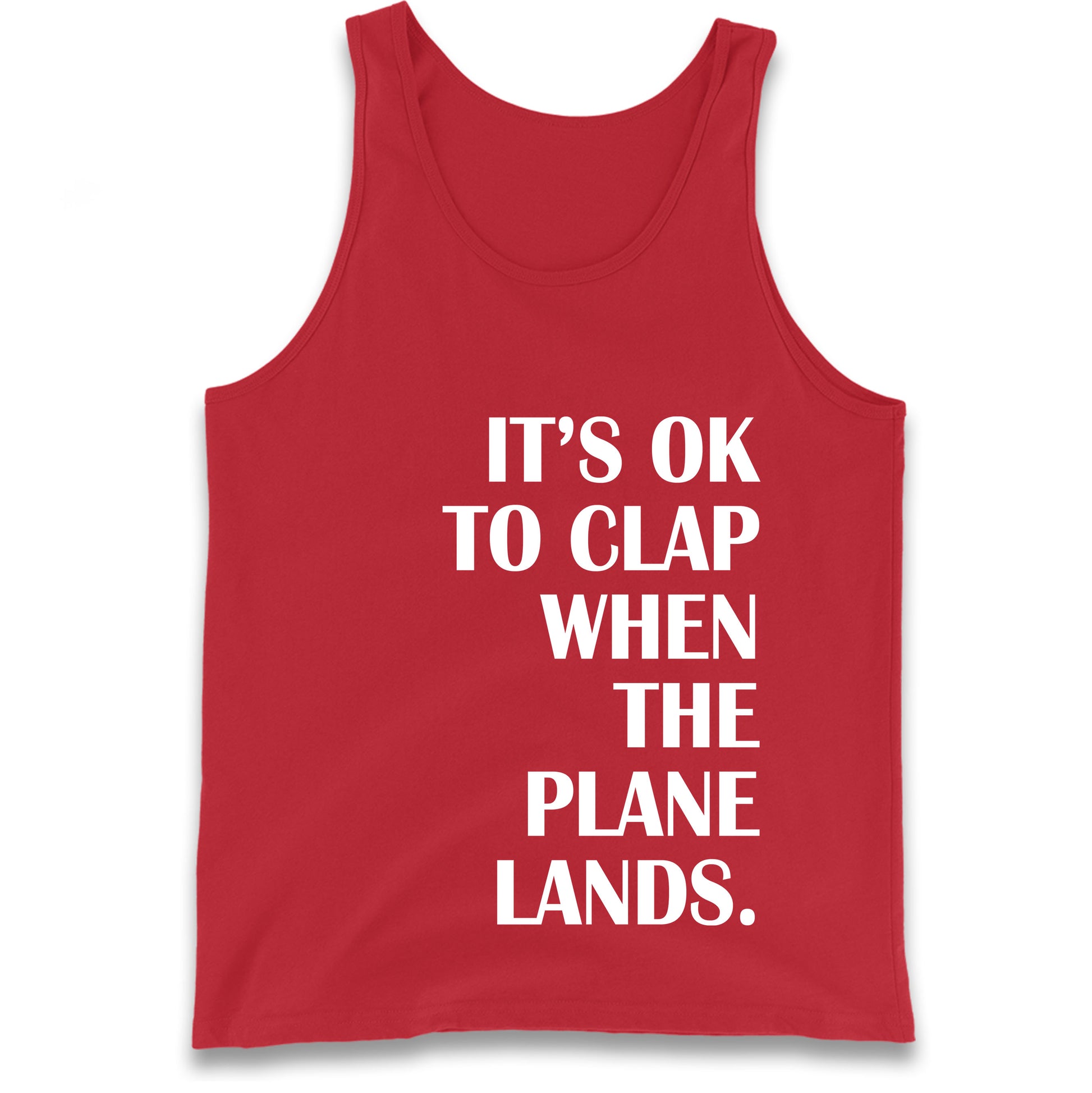 It's OK To Clap When The Plane Lands Tank Top