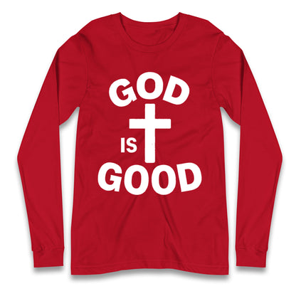 God Is Good Longsleeve T Shirt