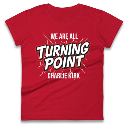 Turning Point Charlie Kirk Ladies T Shirt